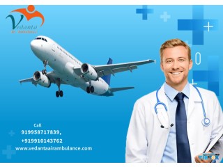 Choose Vedanta Air Ambulance Service in Jamshedpur to Confirm the Safe Patient Transfer