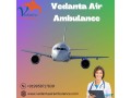 take-vedanta-air-ambulance-from-delhi-with-effective-medical-solution-small-0