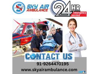 Better Care Delivered by the Crew from Delhi by Sky Air Ambulance