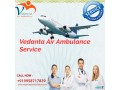 pick-air-ambulance-service-in-muzaffarpur-by-vedanta-with-all-the-necessary-medical-equipment-small-0