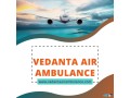 utilize-vedanta-air-ambulance-in-kolkata-with-trusted-medical-treatment-small-0