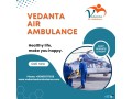 get-top-level-vedanta-air-ambulance-from-ranchi-for-the-life-care-medical-facility-small-0