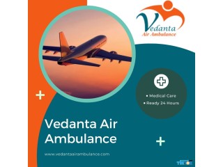 Choose Vedanta Air Ambulance from Delhi with Trusted Medical Features