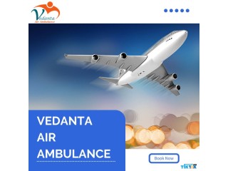 Get Vedanta Air Ambulance in Guwahati with Top-Level Medical Features