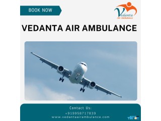 Take Vedanta Air Ambulance in Delhi with Superb Medical Assistance