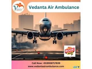 Choose Vedanta Air Ambulance in Patna with Qualified Medical Professionals