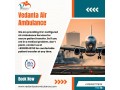 choose-vedanta-air-ambulance-in-patna-with-the-latest-remedial-facility-small-0