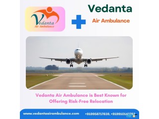 Use Vedanta Air Ambulance in Delhi with Evolved Healthcare Amenities