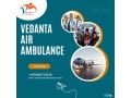 obtain-vedanta-air-ambulance-in-guwahati-with-unique-medical-attention-small-0