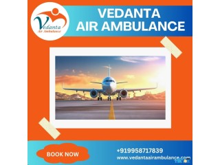 Hire Vedanta Air Ambulance from Guwahati with Highly Modern Medical Facilities