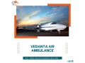 select-vedanta-air-ambulance-in-patna-with-specialist-md-doctor-small-0