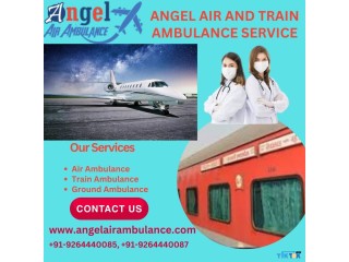 Book Angel Air and Train Ambulance Service in Delhi for Safely Patients Shift to Hospital